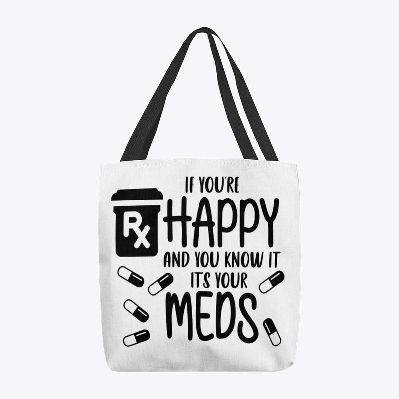 It's your meds, tote bag 